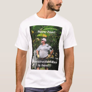 T-shirt Ne craignez jamais, homme de construction est ici