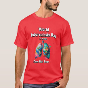 T-shirt Ne Craignez Pas. Journée mondiale de la tuberculos