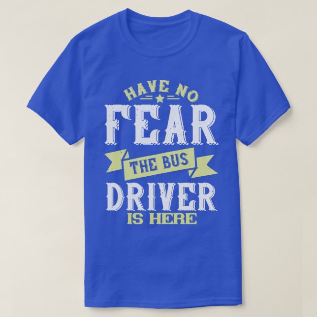 T-shirt Ne Craignez Pas Que Le Conducteur De Bus Soit Là (Design devant)
