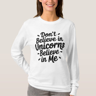 T-shirt Ne croyez pas aux licornes - Croyez en moi