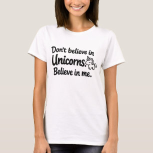 T-shirt Ne croyez pas aux licornes - Croyez en moi