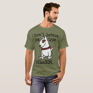T-shirt Ne croyez pas le type #endBSL - l'anglais Taureau