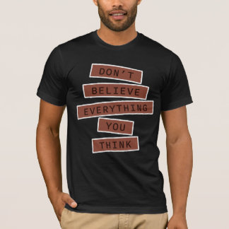 T-shirt Ne croyez pas tout ce que vous pensez Sagesse plei