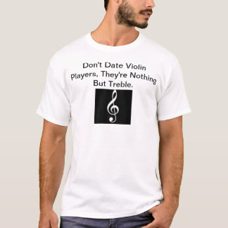 T-shirt Ne datez pas les joueurs de violon