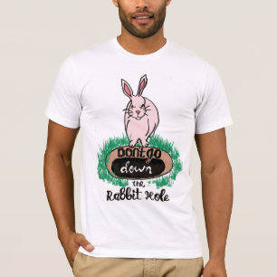 T-shirt Ne descends pas le trou de lapinT-shirt