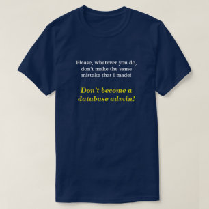 T-shirt "Ne deviennent pas une base de données admin ! "