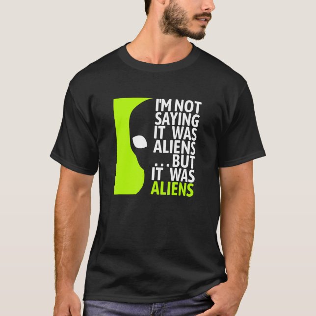 T-shirt Ne Dit Pas Que C'Était Alien Mais C'Était Alien -  (Devant)