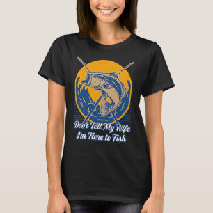 T-shirt Ne dites pas à ma femme que je suis ici Humour de