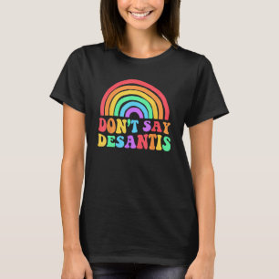 T-shirt Ne dites pas Desantis arc-en-ciel Fierté LGBT Anti