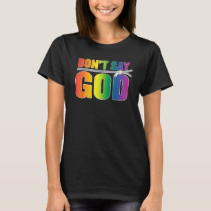 T-shirt Ne dites pas Dieu, Gay pride, LGBTQ Arc-en-ciel, n