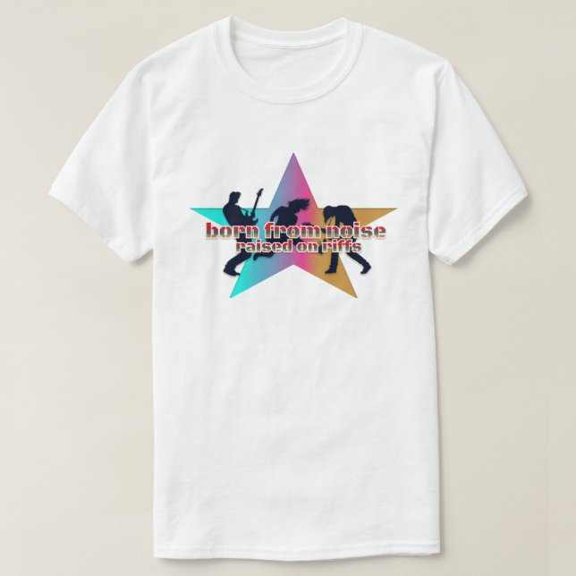 T-shirt Né du bruit, élevé sur les riffs (Design devant)