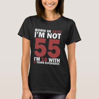 T-shirt Né En 1970 Je N'Ai Pas 55 J'Ai 18 Ans Avec 37 Ans