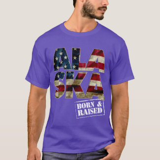 T-shirt Né et élevé en Alaska Drapeau américain Fier Fort