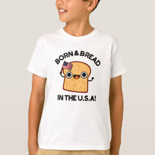 T-shirt Né Et Pain Aux Etats-Unis Drôle Pun De Nourriture