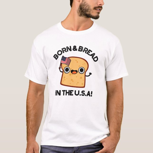 T-shirt Né Et Pain Aux Etats-Unis Drôle Pun De Nourriture (Devant)