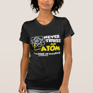 T-shirt Ne faites jamais confiance à un atome