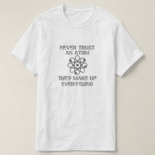 T-shirt Ne faites jamais confiance à un atome