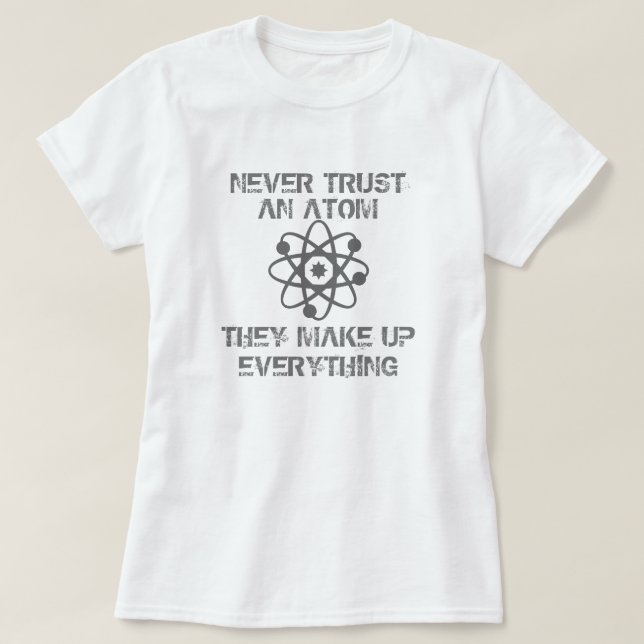 T-shirt Ne faites jamais confiance à un atome (Design devant)