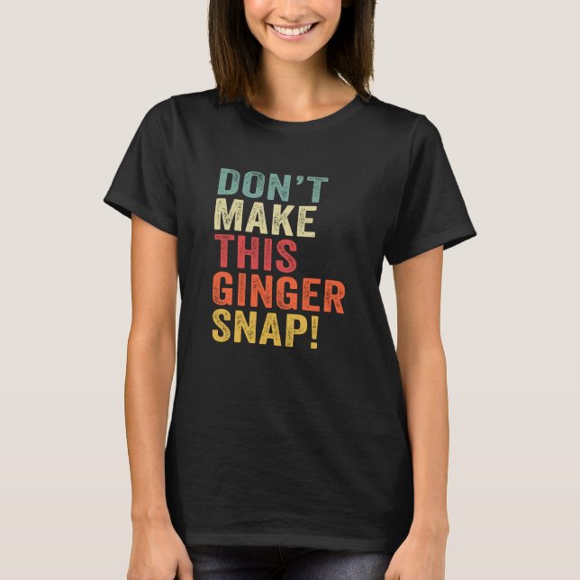 T-shirt Ne faites pas ce gingembre accrocher (Devant)