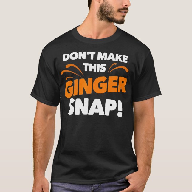 T-shirt Ne Faites Pas Ce Ginger Snap Drôle Crazy Redhead G (Devant)