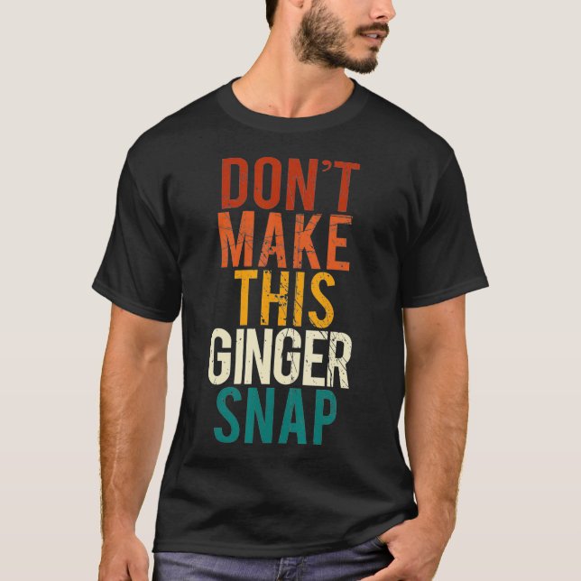 T-shirt Ne Faites Pas Ce Ginger Snap I Redhead Ginger Red  (Devant)
