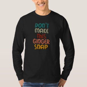 T-shirt Ne faites pas ce Ginger Snap Red Hair Redhead Grap