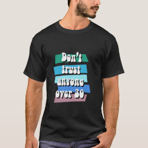 T-shirt Ne faites pas confiance à quelqu'un de plus de 30