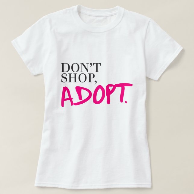 T-shirt Ne faites pas des emplettes, n'adoptez pas (Design devant)