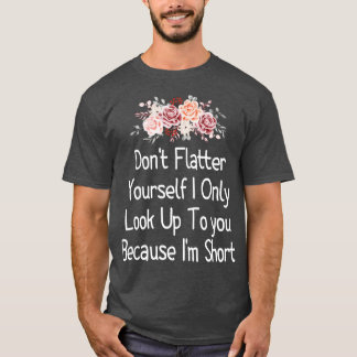 T-shirt Ne Faîtes Pas Le VôtreJe Ne Regarde Que Vers Vous