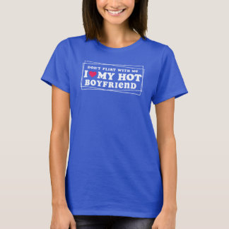 T-shirt Ne flirte pas avec moi Je coeur Mon petit ami chau