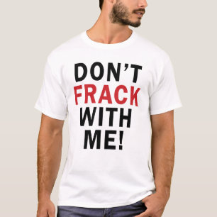 T-shirt Ne font pas FRACK avec moi ! - La lumière T des