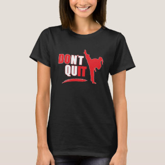 T-shirt Ne font pas Quit/Do il : Arts martiaux femelles de