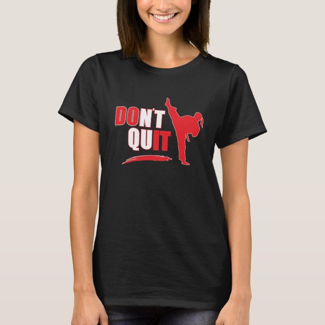 T-shirt Ne font pas Quit/Do il : Arts martiaux femelles de (Devant)
