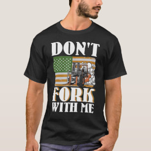 T-shirt Ne fourche pas avec moi Funny Forklifator Forklif