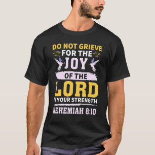T-shirt Ne Grieve pas Nehemiah 810 Citation chrétienne