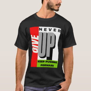 T-shirt ne jamais abandonner continuer à aller de l'avant