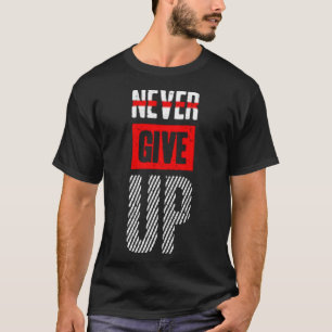 T-shirt Ne jamais abandonner une nouvelle tendance