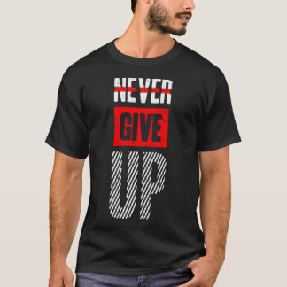 T-shirt Ne jamais abandonner une nouvelle tendance
