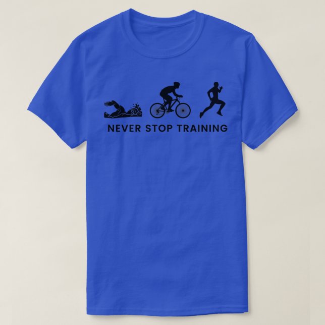 T-shirt Ne jamais arrêter l'entraînement design triathlon  (Design devant)