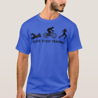 T-shirt Ne jamais arrêter l'entraînement design triathlon