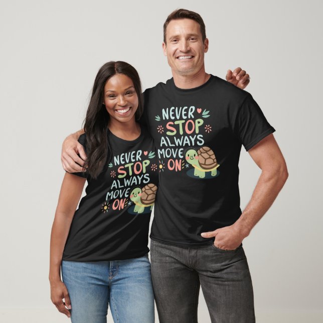 T-shirt Ne jamais arrêter toujours se déplacer sur le tee- (Unisexe)