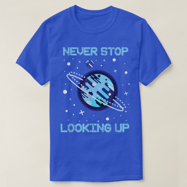 T-shirt Ne jamais cesser de chercher la science spatiale s (Design devant)