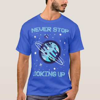 T-shirt Ne jamais cesser de chercher la science spatiale s