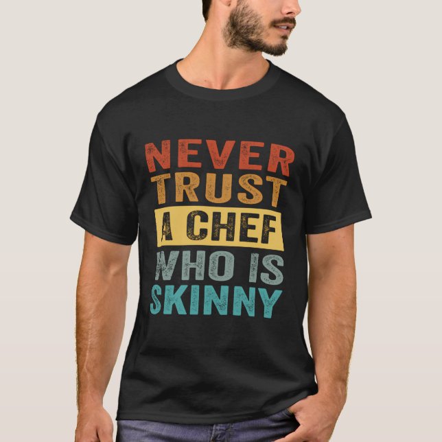 T-shirt Ne jamais faire confiance à un chef maigre - drôle (Devant)