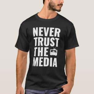 T-shirt Ne jamais faire confiance aux médias - Propagande 