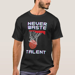 T-shirt Ne jamais gaspiller le sport de talent de basket-b