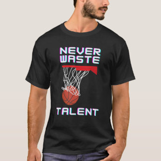 T-shirt Ne jamais gaspiller le sport de talent de basket-b