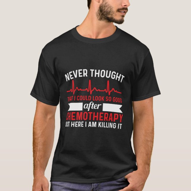 T-shirt Ne jamais penser T Chimiothérapie Cancer Chemo (Devant)