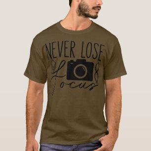 T-shirt Ne jamais perdre Focus Photographe Caméra P