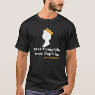 T-shirt Ne jamais se plaindre ne jamais expliquer Reine II